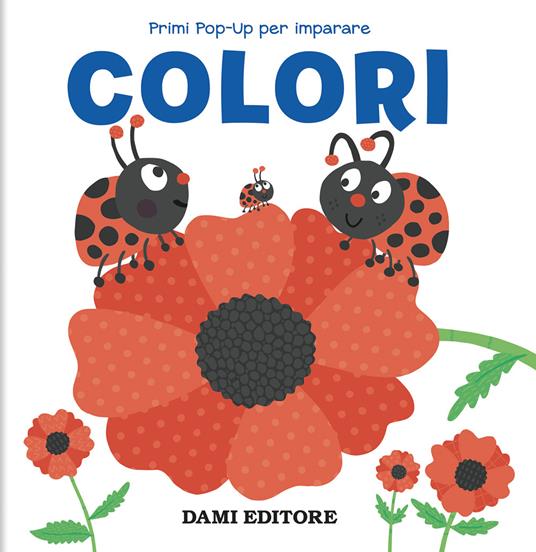 Colori. Primi pop-up per imparare.