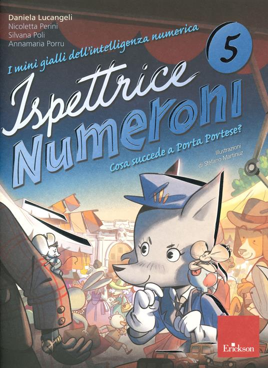 Ispettrice Numeroni. Che cosa succede a Porta Portese? I mini gialli dell&#39;intelligenza numerica. Vol. 5