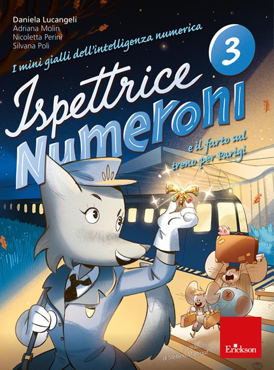 Ispettrice Numeroni e il furto sul treno per Parigi. I mini gialli dell&#39;intelligenza numerica. Vol. 3