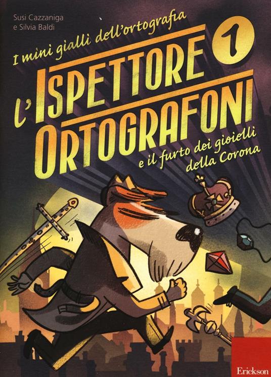 L&#39;ispettore Ortografoni e il furto dei gioielli della Corona. I mini gialli dell&#39;ortografia. Vol. 1