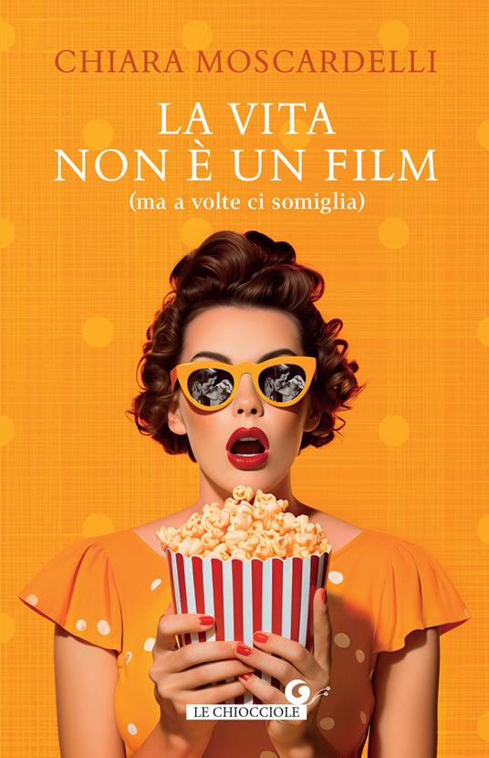 La vita non è un film (ma a volte ci somiglia)