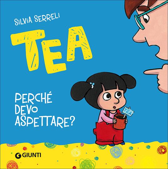 Perché devo aspettare? Tea.