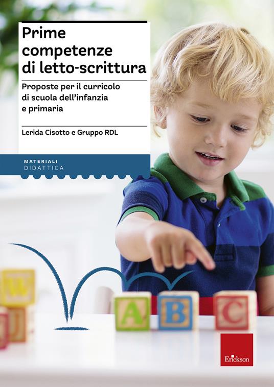 Prime competenze di letto-scrittura. Proposte per il curricolo di scuola dell&#39;infanzia e primaria